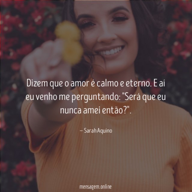 Dizem que o amor é calmo e eterno