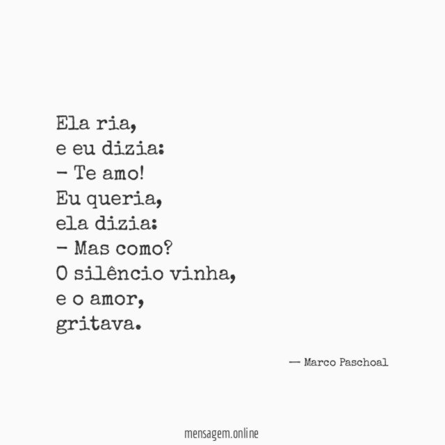 Ela ria,
e eu dizia:
- Te amo!