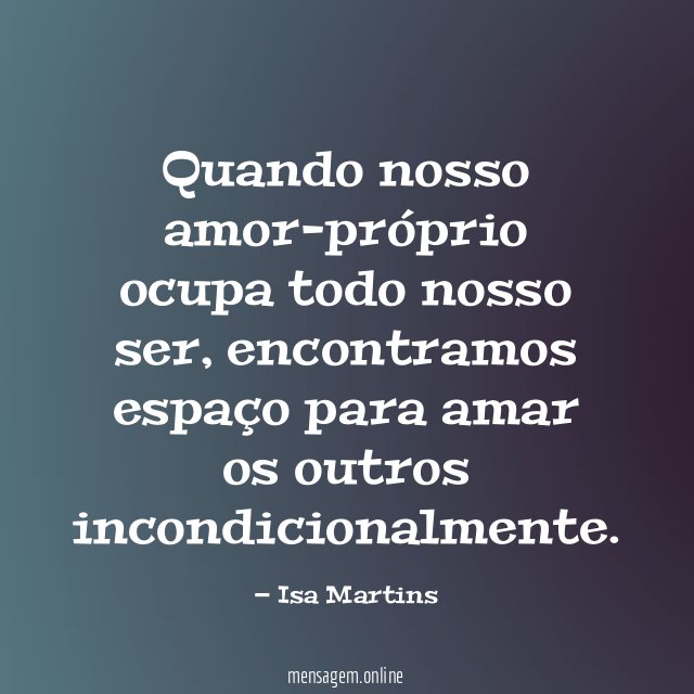 Quando nosso amor-próprio ocupa todo nosso ser