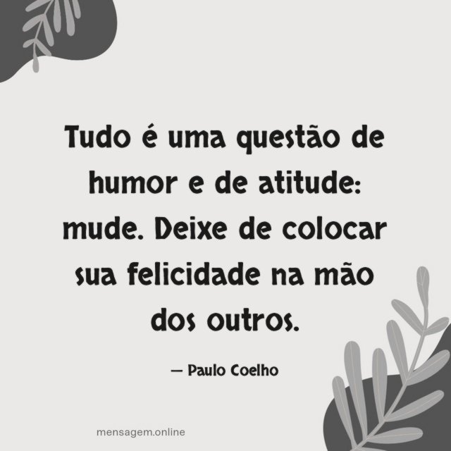 Tudo é uma questão de humor e de atitude