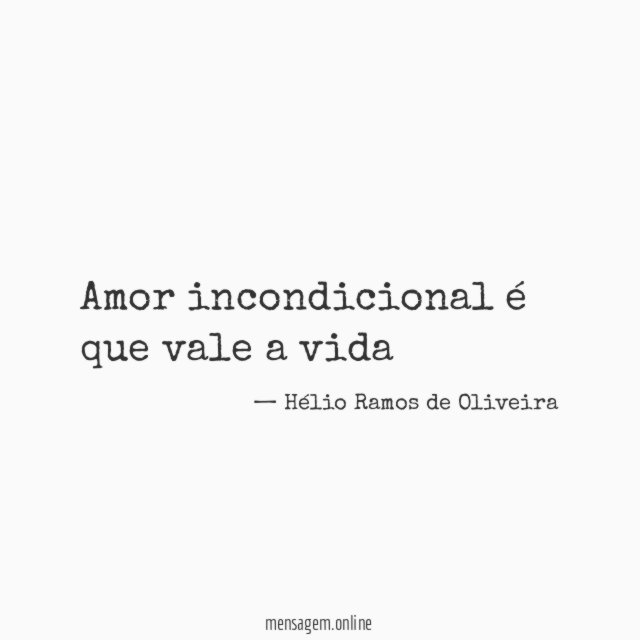 Amor incondicional é que vale a vida
