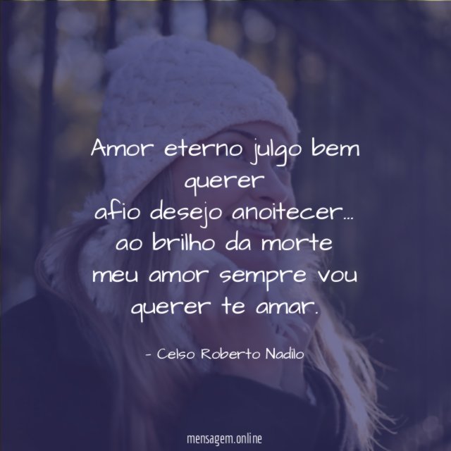 amor eterno julgo bem querer afio desejo anoitecer