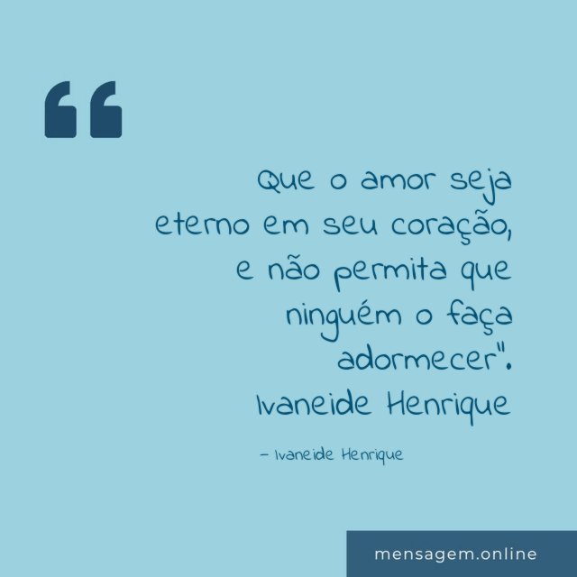 Que o amor seja eterno em seu coração