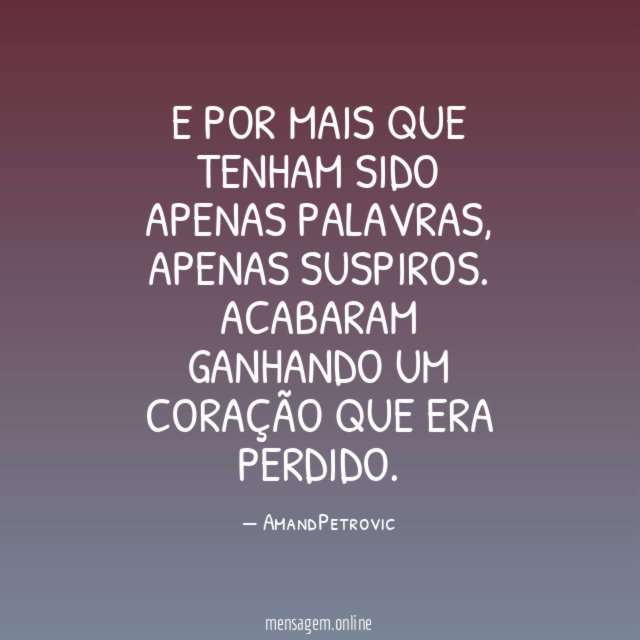 E por mais que tenham sido apenas palavras