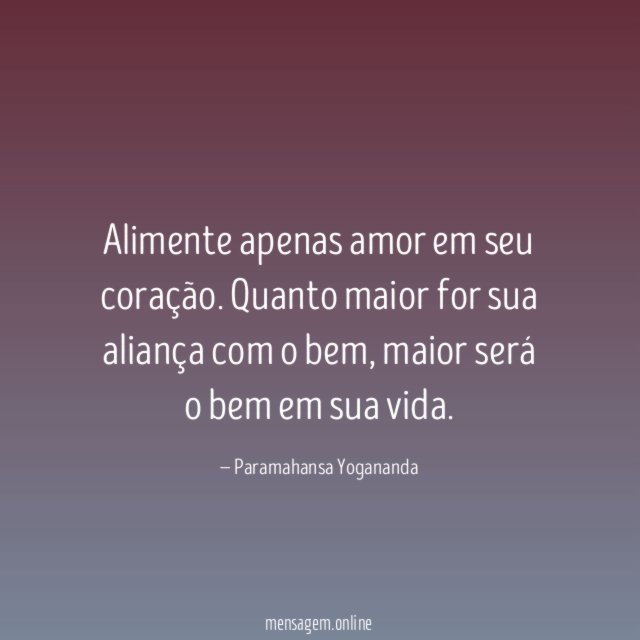 Alimente apenas amor em seu coração