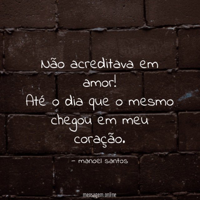 Não acreditava em amor