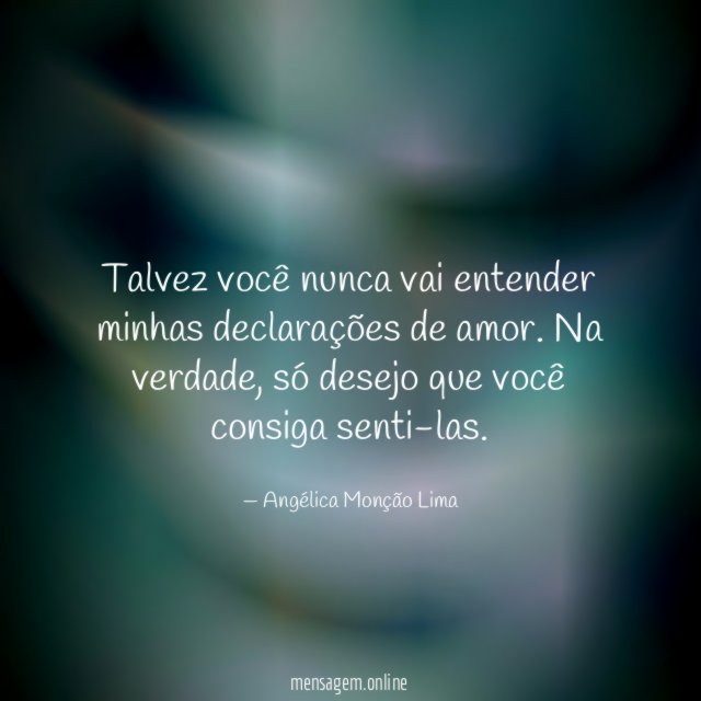 Talvez você nunca vai entender minhas declarações de amor