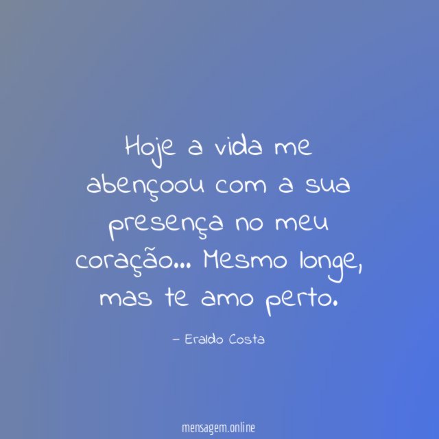 Hoje a vida me abençoou com a sua