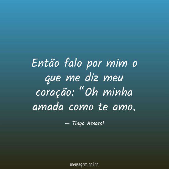 Então falo por mim o que me diz meu coração