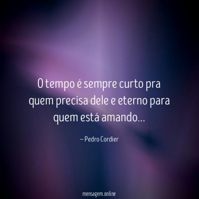 O tempo é sempre curto pra quem precisa