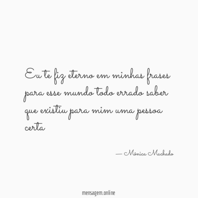Eu te fiz eterno em minhas frases para