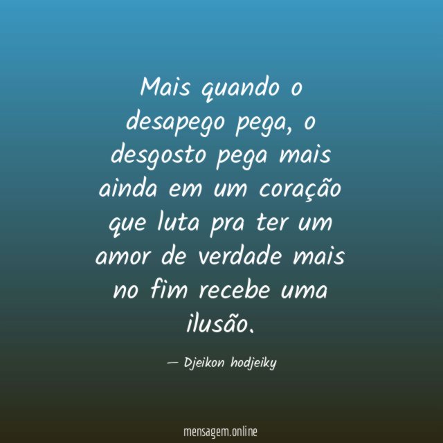 Mais quando o desapego pega