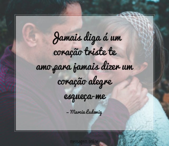 Jamais diga á um coração triste te amo