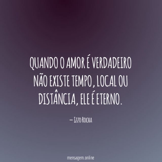 Quando o amor é verdadeiro não existe tempo