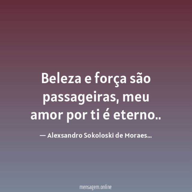 Beleza e força são passageiras