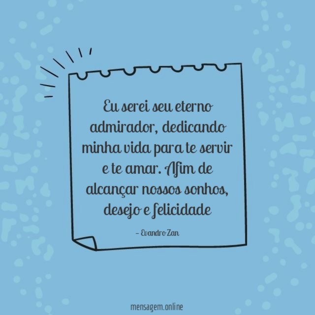 Eu serei seu eterno admirador