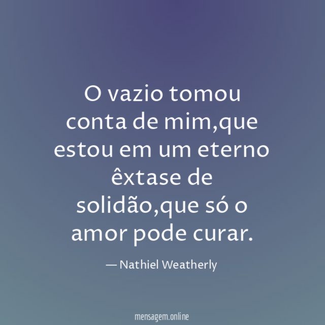 O vazio tomou conta de mim