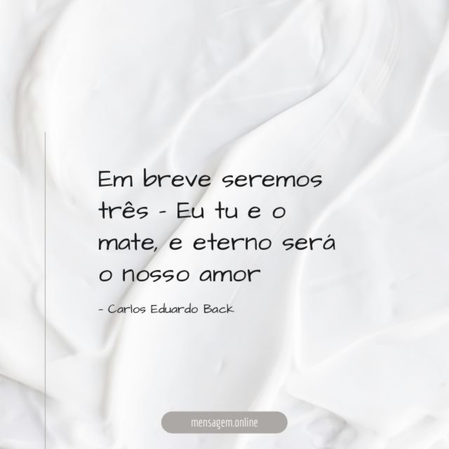 Em breve seremos três - Eu tu e o mate