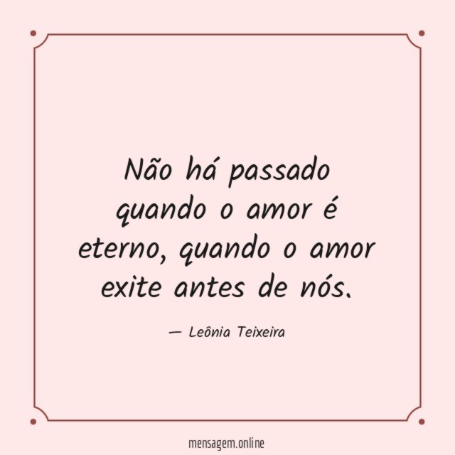 Não há passado quando o amor é eterno