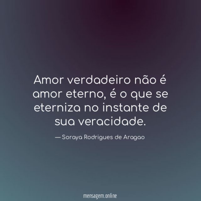 Amor verdadeiro não é amor eterno