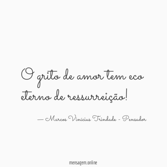 O grito de amor tem eco eterno de ressurreição