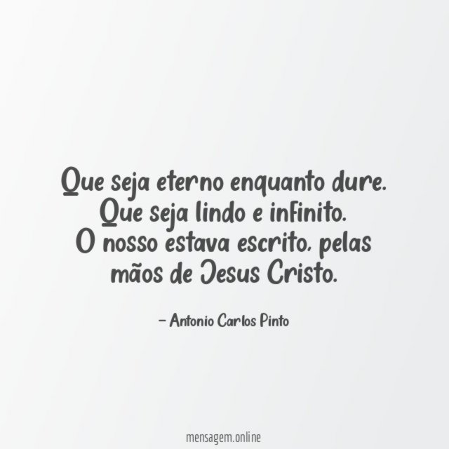 Que seja eterno enquanto dure