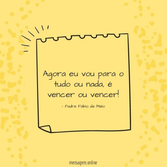 Agora eu vou para o tudo ou nada