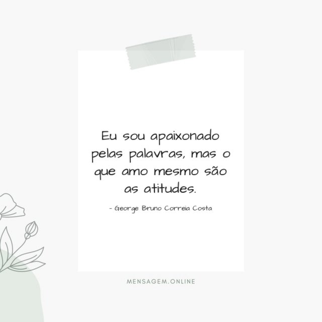 Eu sou apaixonado pelas palavras