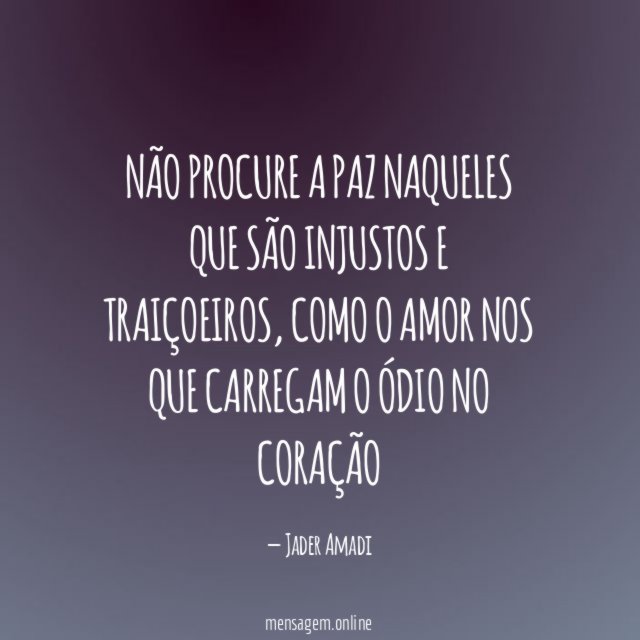 Não procure a paz naqueles que são injustos