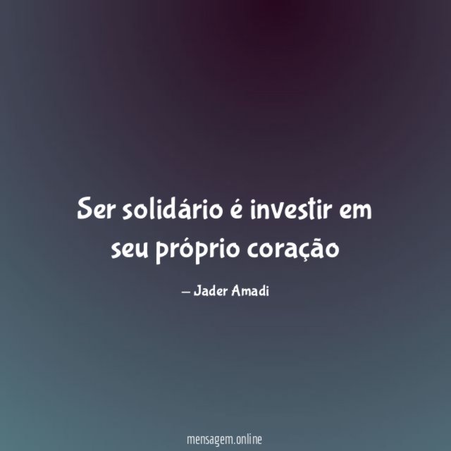 Ser solidário é investir em seu próprio coração
