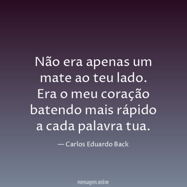 Não era apenas um mate ao teu lado