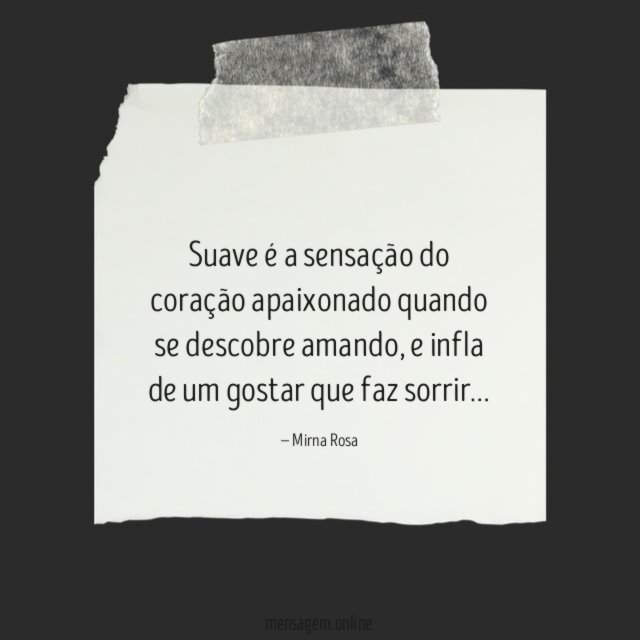 Suave é a sensação do coração apaixonado quando se descobre amando