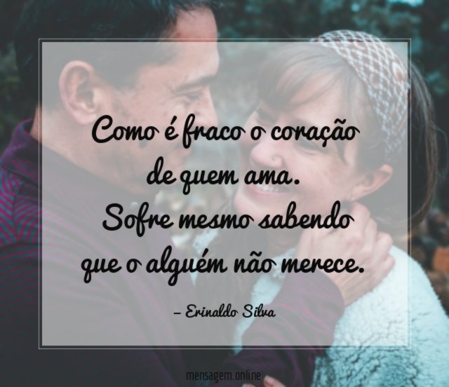 Como é fraco o coração de quem ama