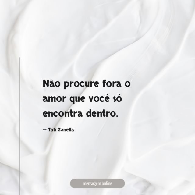 Não procure fora o amor que você só encontra dentro