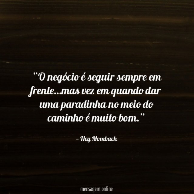 O negócio é seguir sempre em frente
