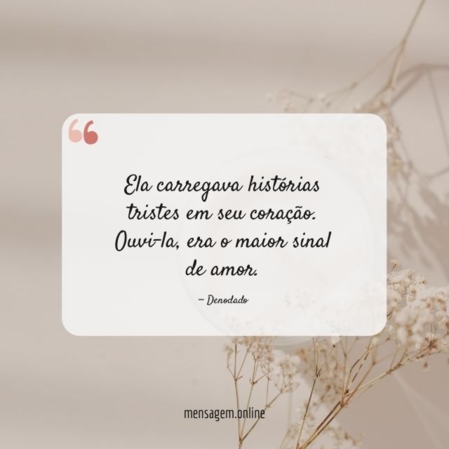 Ela carregava histórias tristes em seu coração