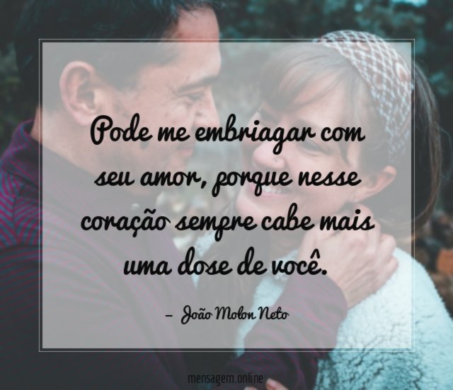 Pode me embriagar com seu amor