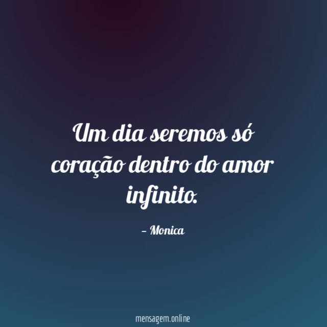 Um dia seremos só coração dentro do amor infinito