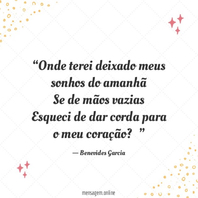 Onde terei deixado meus sonhos do amanhã Se de
