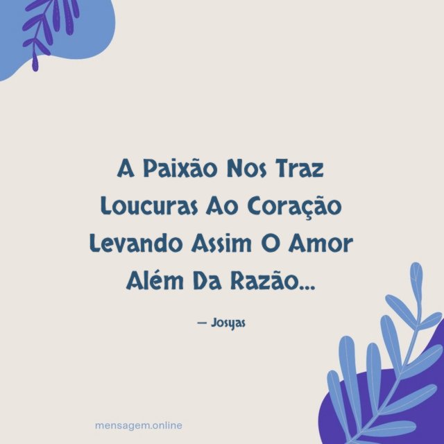 A Paixão Nos Traz Loucuras Ao Coração Levando Assim