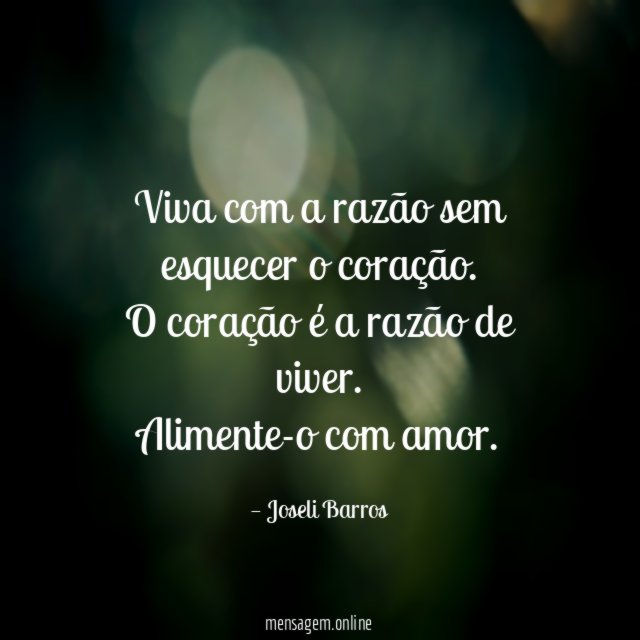 Viva com a razão sem esquecer o coração