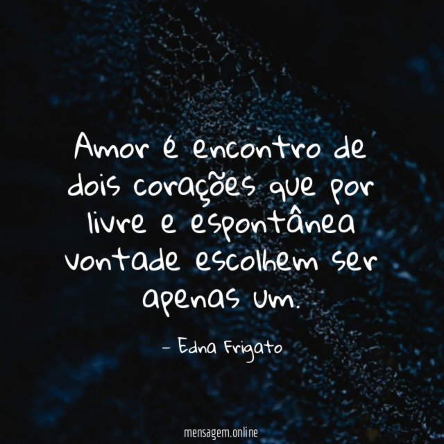Amor é encontro de dois corações que por