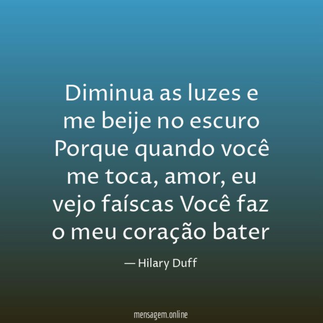 Diminua as luzes e me beije no escuro Porque