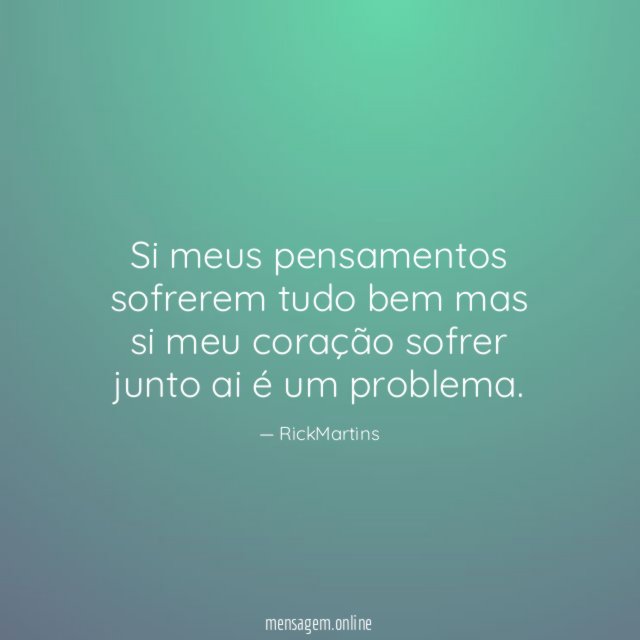 Si meus pensamentos sofrerem tudo bem mas si