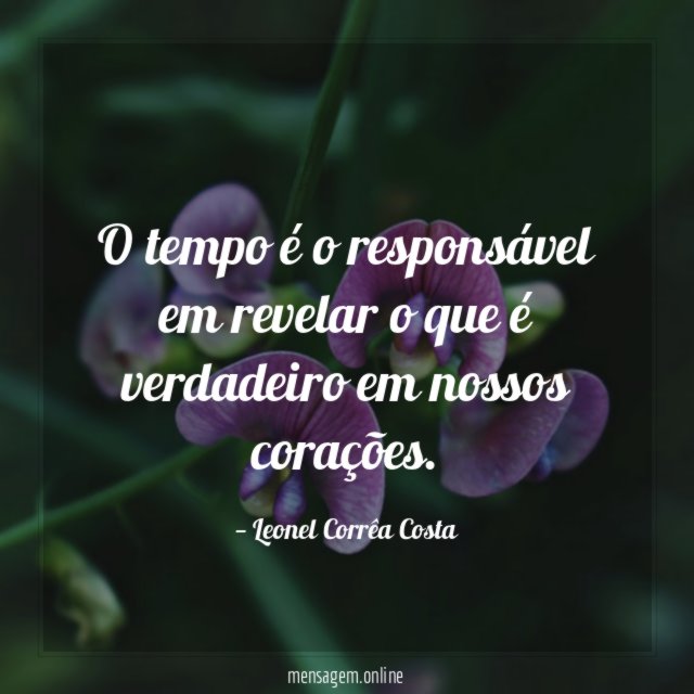 O tempo é o responsável em revelar