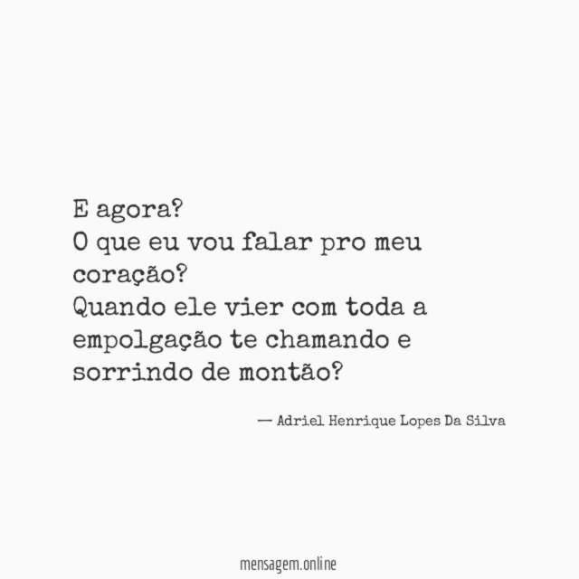 E agora