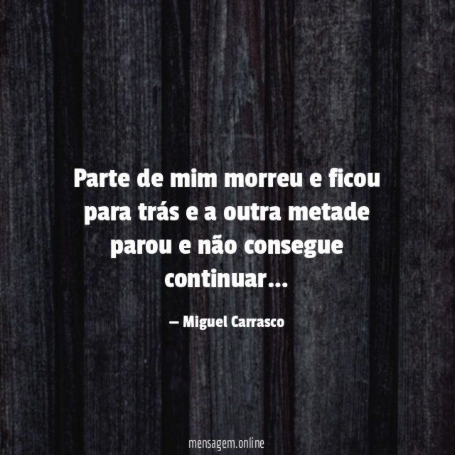 Parte de mim morreu e ficou para trás