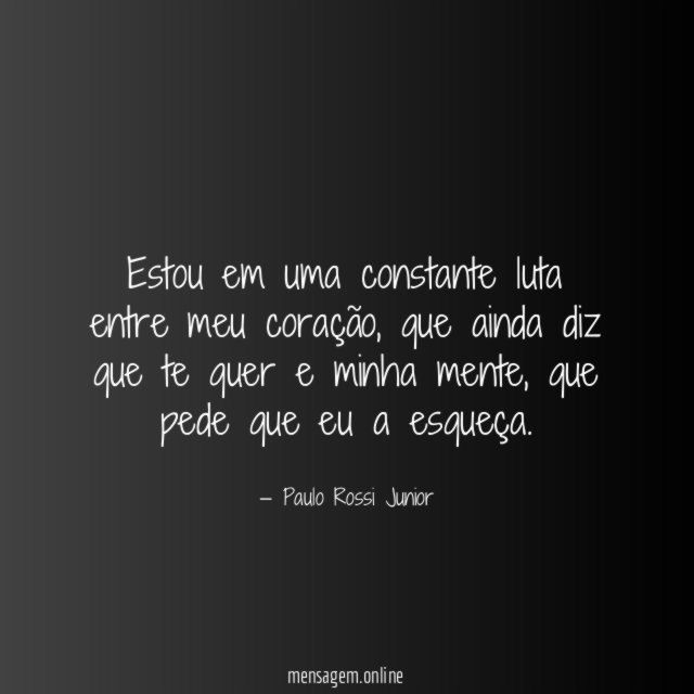 Estou em uma constante luta entre meu coração