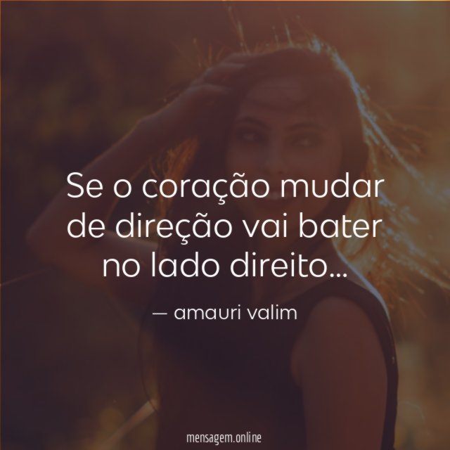 Se o coração mudar de direção vai bater