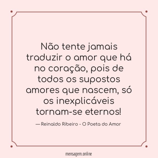 Não tente jamais traduzir o amor que há no coração